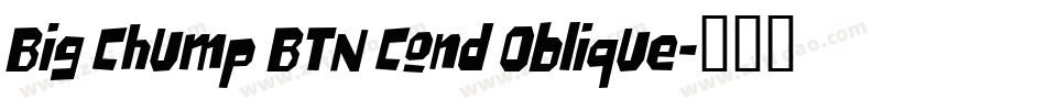 Big Chump BTN Cond Oblique字体转换